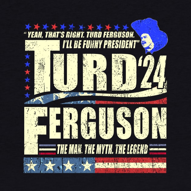 TURD FERGUSON for President 2024 by Tylerestra